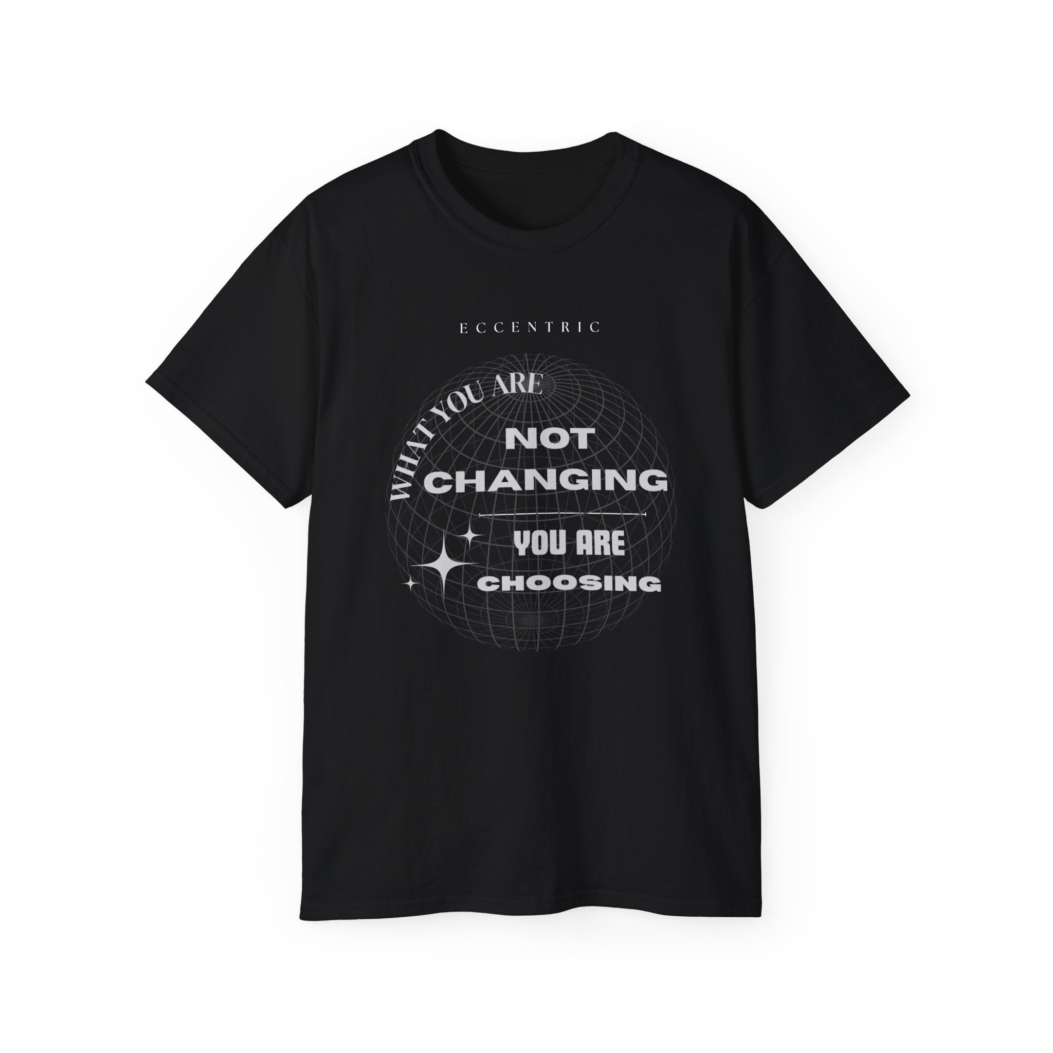 what you are not changing -Inspirational Unisex Ultra Cotton Tee - Motivational Graphic Shirt for Gift Giving, Daily Wear, Self-Expression, Trendy Outfit, Cool T-Shirt