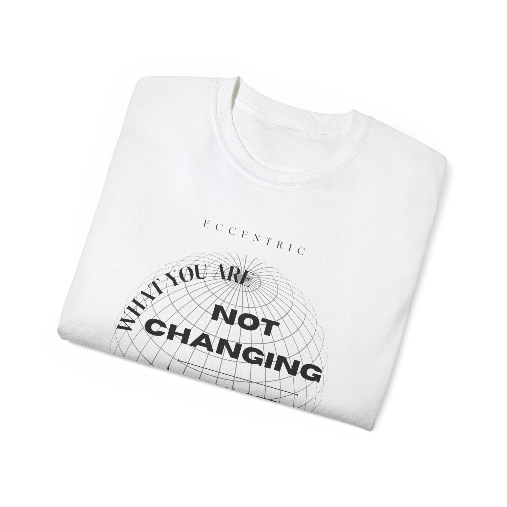 what you are not changing -Inspirational Unisex Ultra Cotton Tee - Motivational Graphic Shirt for Gift Giving, Daily Wear, Self-Expression, Trendy Outfit, Cool T-Shirt