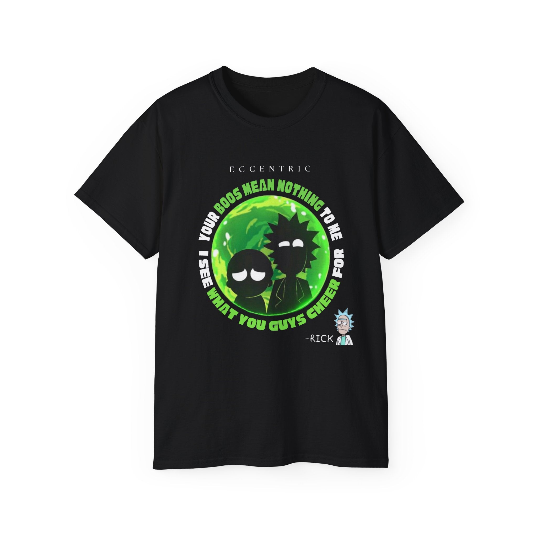 RICK AND MORTY Graphic Tee - Your Boss Mean Nothing to Me, Casual Wear, Gifts for Him/Her, MOTIVATIONAL Quote Shirt, Geeky Humor T-Shirt