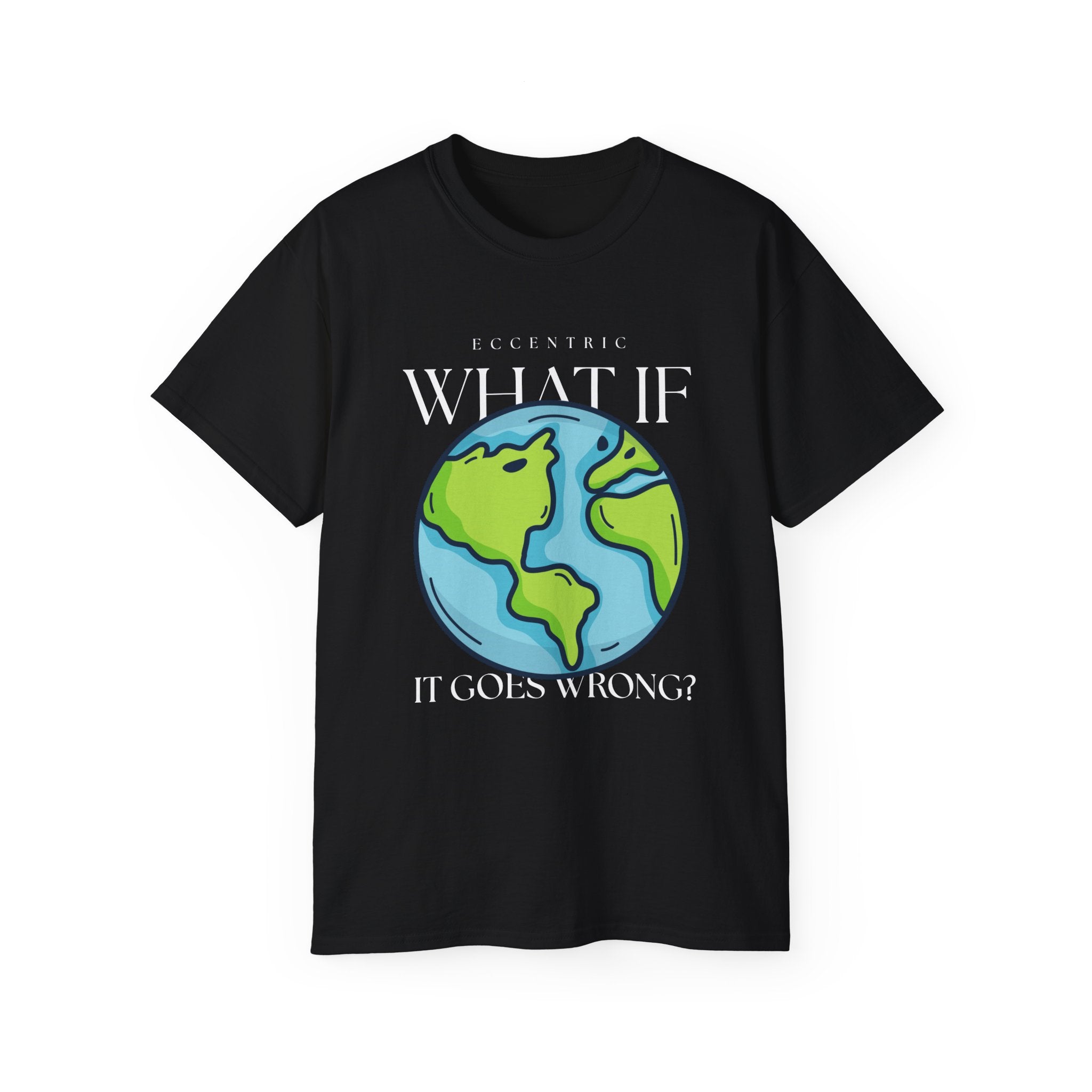 What If It Goes Wrong? Unisex Ultra Cotton Tee - Thought-Provoking Graphic T-Shirt, Casual Wear, Earth Day Gift, Humor Tee, Unique Gift Idea