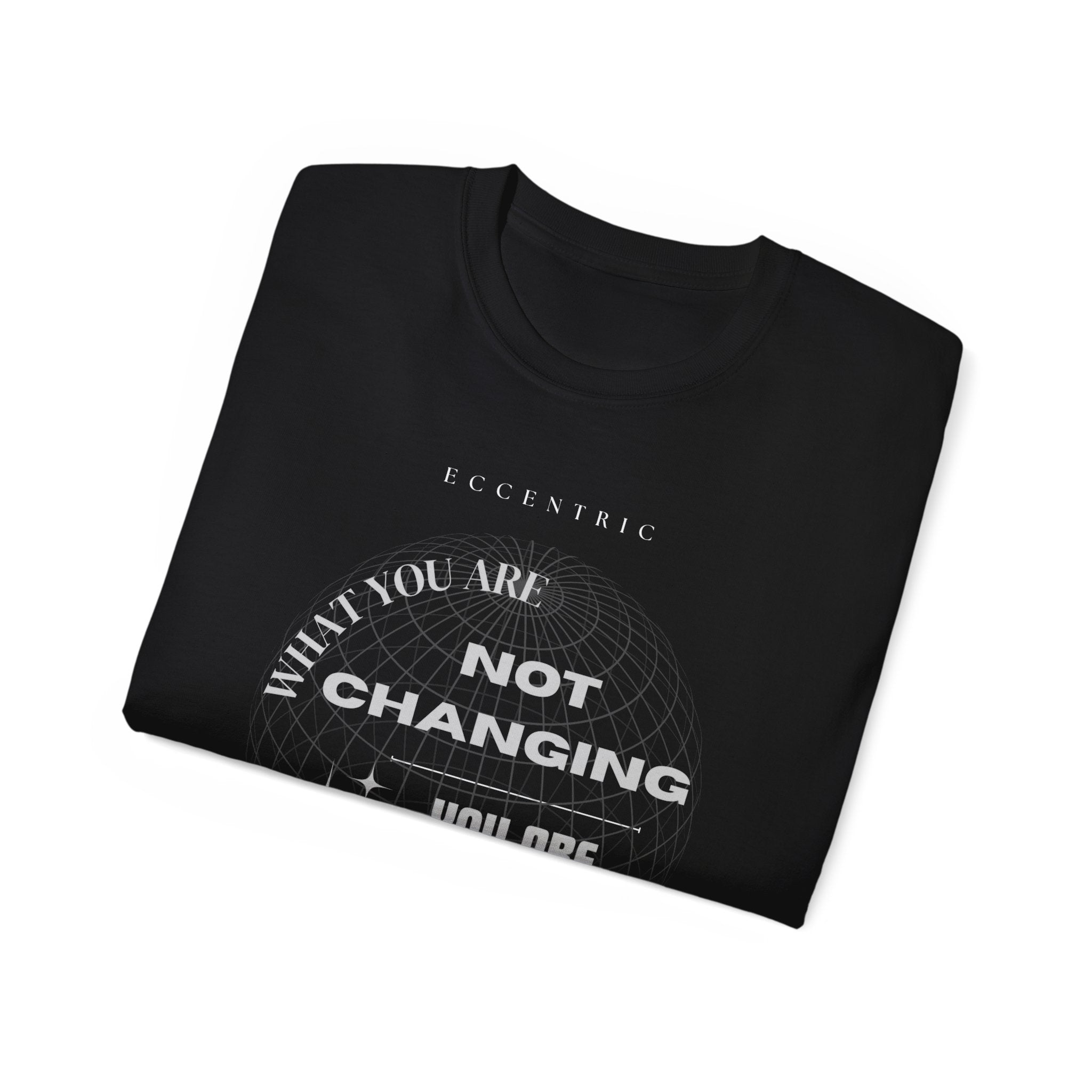 what you are not changing -Inspirational Unisex Ultra Cotton Tee - Motivational Graphic Shirt for Gift Giving, Daily Wear, Self-Expression, Trendy Outfit, Cool T-Shirt
