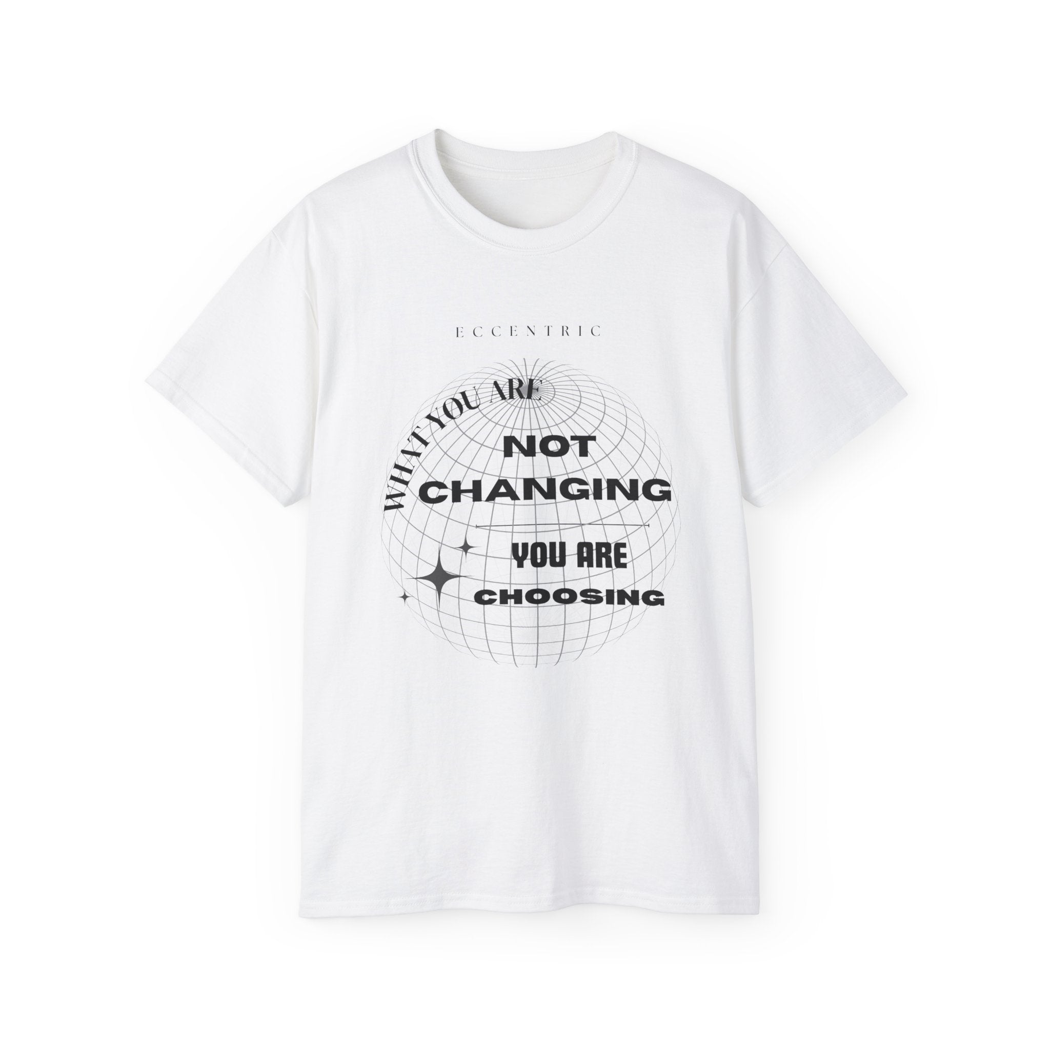 what you are not changing -Inspirational Unisex Ultra Cotton Tee - Motivational Graphic Shirt for Gift Giving, Daily Wear, Self-Expression, Trendy Outfit, Cool T-Shirt