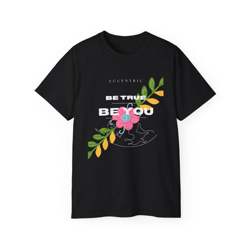 Be True Be You Unisex Ultra Cotton Tee, Inspirational Shirt, Motivational Tee, Gift for Her, Casual Wear, Self-Love Tee