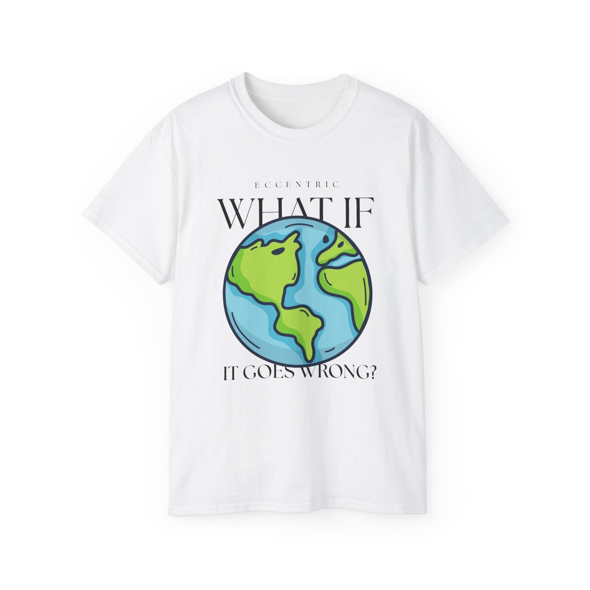 What If It Goes Wrong? Unisex Ultra Cotton Tee - Thought-Provoking Graphic T-Shirt, Casual Wear, Earth Day Gift, Humor Tee, Unique Gift Idea
